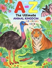 The Ultimate Animal Kingdom Coloring Book Ultimate A-to-Z Coloring Discovery Se
