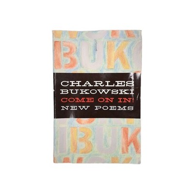RARE Come on In! : New Poems/Charles Bukowski Ecco 2006 1st edition/1st printing