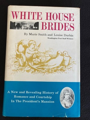  White House Brides , by Marie Smith and Louise Durbin, 1966. UNIQUE Ex Libris!