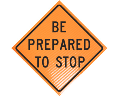 ''BE PREPARED TO STOP'' Non-Reflective, Vinyl Roll-Up Sign, 48 x 48 SIGN ONLY