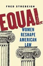 Equal: Women Reshape American Law by Fred Strebeigh (Hardcover)