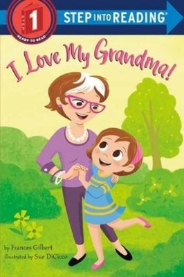 Sue DiCicco Frances Gilbert I Love My Grandma! (Taschenbuch) Step into Reading