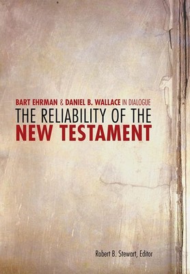 The Reliability of the New Testament: Bart D. Ehrman and Daniel B. Wallace in D,