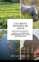 Una Breve Historia De Assam Assam, La Tierra Del Rinoceronte, El Té Y El...