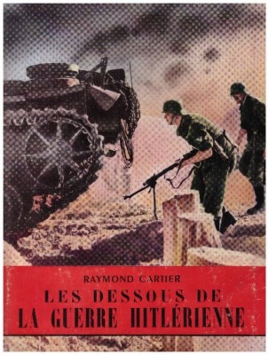 CARTIER Raymond - LES DESSOUS DA LA GUERRE HITLERIENNE - 1953