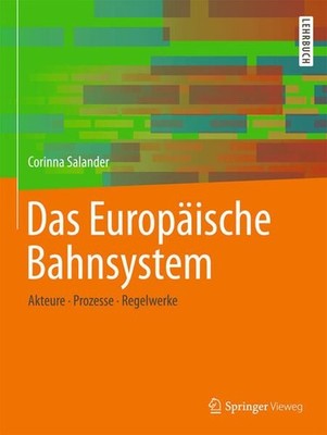 Das Europäische Bahnsystem: Akteure, Prozesse, Regelwerke Salander, Corinna: