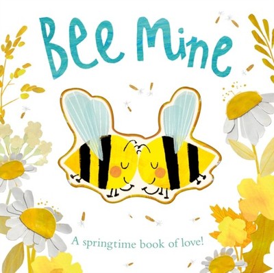Bee Mine: A springtime book of love by Patricia Hegarty BOARD BOOK 9781848579385