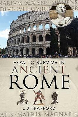 How to Survive in Ancient Rome by L J Trafford (Paperback, 2020)