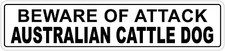  Aluminum Beware Of Attack Australian Cattle Dog 4x18Funny Metal Novelty Sign