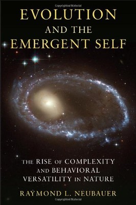 Evolution and the Emergent Self: The Rise of Complexity and Behavioral Versat...