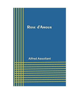 Rose d'Amour, Alfred Assollant