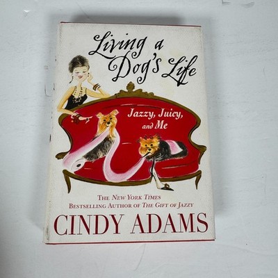 Living a Dog s Life Jazzy Juicy and Me Cindy Adams SIGNED 1st Ed HC