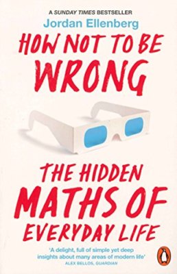 How Not to be Wrong: The Hidden Maths of Everyday Life By Jorda 