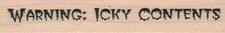 Warning: Icky Contents 3/4 x 3 1/2" Rubber Stamp, Mixed Media, Word/Phrase Stamp