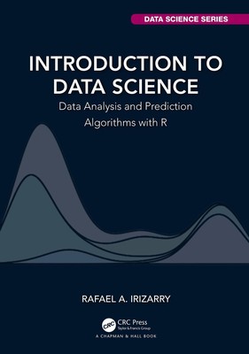 Introduction to Data Science: Data Analysis and Prediction Algorithms with R by
