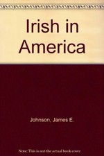 IRISH IN AMERICA By James E. Johnson *Excellent Condition*