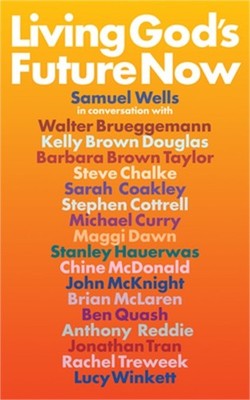 Living God's Future Now: Conversations with Contemporary Prophets (Paperback or