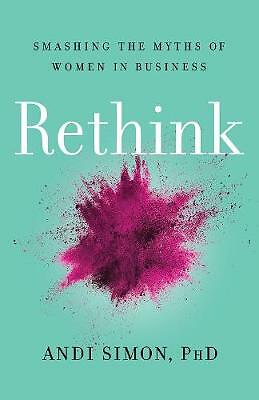 Rethink: Smashing the Myths of Women in Business by Andi Simon (Hardcover, 2021)