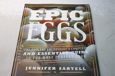Epic Eggs: The Poultry Enthusiast's Complete and Essential Guide to the Most Pe