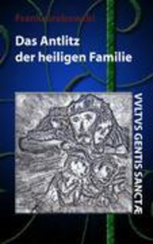 Thumbnail - Das Antlitz Der Heiligen Familie Erstes Buch Frank Grabowski