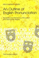 Outline of English Pronunciation: 3rd Revised Edition by Niels Davidsen-Nielsen