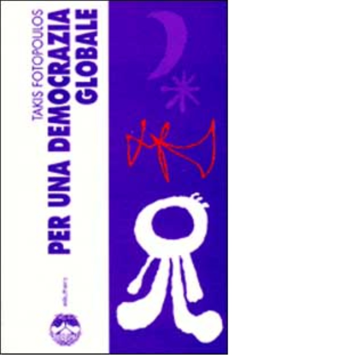 PER UNA DEMOCRAZIA GLOBALE di TAKIS FOTOPOULOS - Elèuthera, 1999