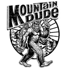 T-Shirt S to 2XL 3XL - mountain dude SASQUATCH BIGFOOT fun humor adult