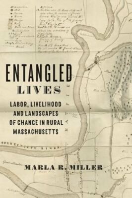 Entangled Lives: Labor, Livelihood, and Landscapes of Change in Rural by Miller
