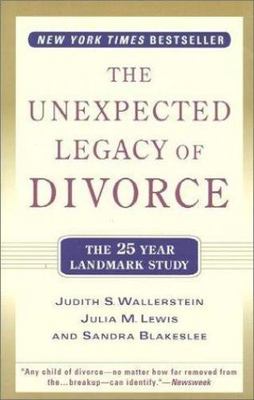 The Unexpected Legacy of Divorce: The 25 Year Landmark Study, Blakeslee, Sandra,