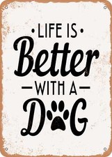 METAL SIGN - Life is Better With a Dog - Vintage Rusty Look