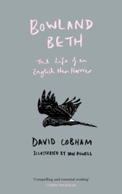 Bowland Beth: The Life of an English Hen Harrier by David Cobham: New