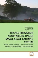 Trickle Irrigation Adoptability Under SMALL-SCALE Farming System Latif (U. A.)