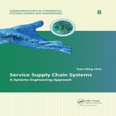 Service Supply Chain Systems A Systems Engineering Approach Taylo