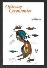 OJIBWAY CEREMONIES Basil Johnston Chippewas Lake Huron Superior RITUALS Culture