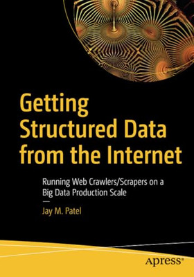 Getting Structured Data from the Internet: Running Web  -  NEW Jay M. Patel 2020