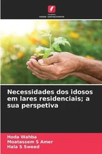 Necessidades dos idosos em lares residenciais; a sua perspetiva by Hoda Wahba (P