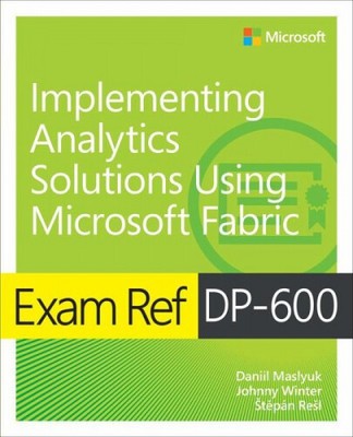 Exam Ref DP-600 Implementing Analytics Solutions Using Microsoft Fabric|Englisch
