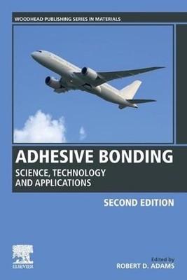 Adhesive Bonding: Science, Technology and Applications by Robert D. Adams (Engli