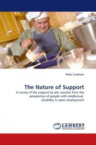 The Nature of Support A survey of the support by job coaches from the persp 1035 - Cookson, Peter