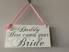 Daddy Here Comes Your Bride Sign