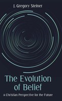 J. Gregory Steiner | The Evolution Of Belief | Buch | Englisch (2018) | Gebunden