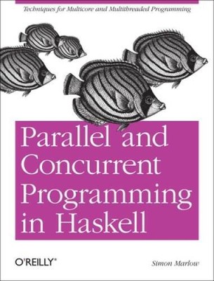Parallel and Concurrent Programming in Haskell: Techniques for Multicore  - GOOD