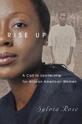 Rise Up : A Call to Leadership for African American Women Paperba