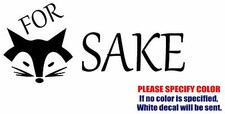 FOR FOX SAKE Graphic Die Cut decal sticker Car Truck Boat Window Laptop Wall 7"