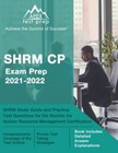SHRM CP Exam Prep 2021-2022: SHRM Study Guide and Practice Test Questions for...