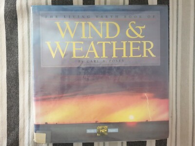 The Living Earth Book Of Wind And Whether By Carl A. Posey HC 1994 Ex Library 