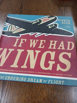 If We Had Wings: The Enduring Dream of Flight by Rinker Buck: Used