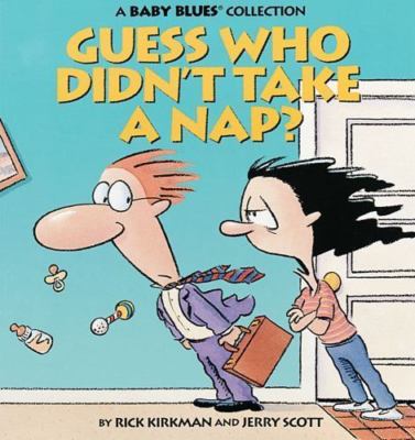 Guess Who Didn't Take a Nap?; Baby Blues Col- Jerry Scott, 0836217152, paperback