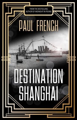 Destination Shanghai, Paperback by French, Paul, Brand New, Free shipping in ...