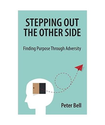 Stepping Out the Other Side: Finding Purpose Through Adversity: Finding Purpose 